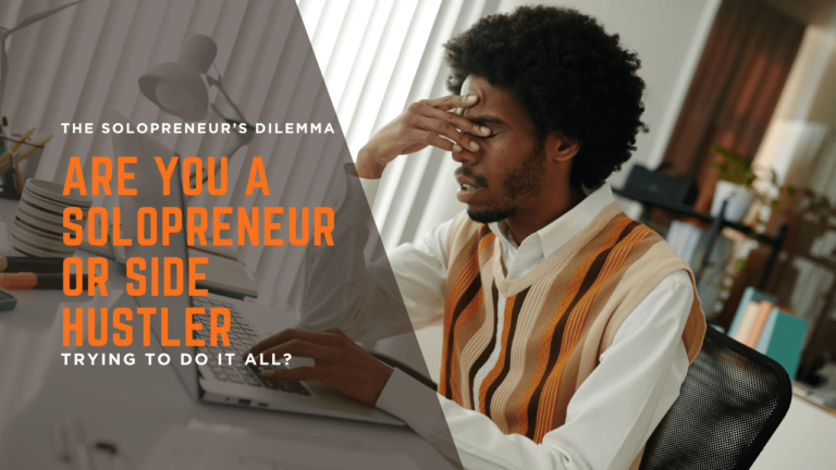 Are You a Solopreneur or Side Hustler Trying to Do It All?